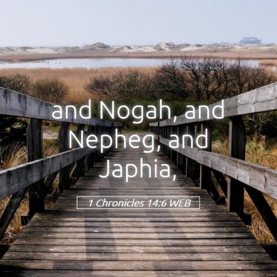 Picture 05 - 1 Chronicles 14:6 WEB - and Nogah, and Nepheg, and - Bible Verse Picture