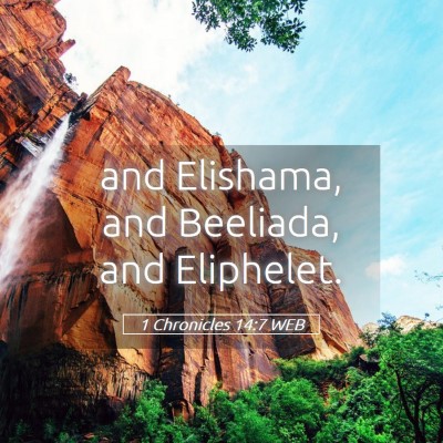 Picture 05 - 1 Chronicles 14:7 WEB - and Elishama, and Beeliada, and - Bible Verse Picture