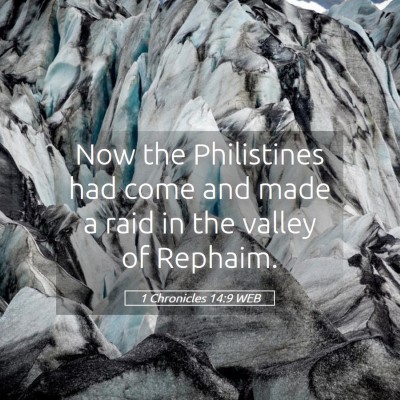 Picture 05 - 1 Chronicles 14:9 WEB - Now the Philistines had come and made a raid in - Bible Verse Picture