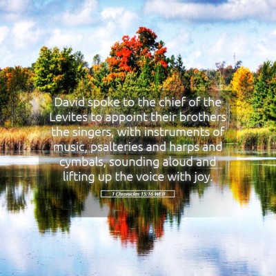 Picture 05 - 1 Chronicles 15:16 WEB - David spoke to the chief of the Levites to - Bible Verse Picture