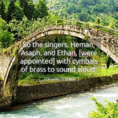 Picture 05 - 1 Chronicles 15:19 WEB - So the singers, Heman, Asaph, and Ethan, [were - Bible Verse Picture