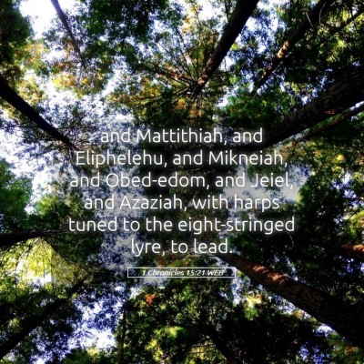Picture 05 - 1 Chronicles 15:21 WEB - and Mattithiah, and Eliphelehu, and Mikneiah, and - Bible Verse Picture