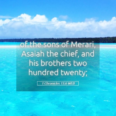 Picture 05 - 1 Chronicles 15:6 WEB - of the sons of Merari, Asaiah the chief, and his - Bible Verse Picture