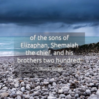 Picture 05 - 1 Chronicles 15:8 WEB - of the sons of Elizaphan, Shemaiah the chief, and - Bible Verse Picture