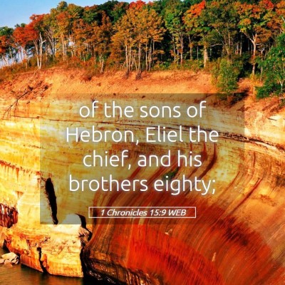Picture 05 - 1 Chronicles 15:9 WEB - of the sons of Hebron, Eliel the chief, and his - Bible Verse Picture