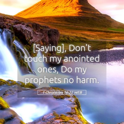 Picture 05 - 1 Chronicles 16:22 WEB - [Saying], Don't touch my anointed ones, Do my - Bible Verse Picture