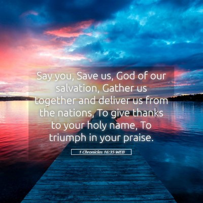 Picture 05 - 1 Chronicles 16:35 WEB - Say you, Save us, God of our salvation, Gather us - Bible Verse Picture