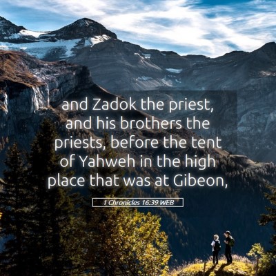 Picture 05 - 1 Chronicles 16:39 WEB - and Zadok the priest, and his brothers the - Bible Verse Picture