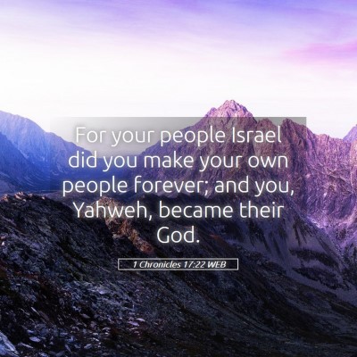 Picture 05 - 1 Chronicles 17:22 WEB - For your people Israel did you make your own - Bible Verse Picture
