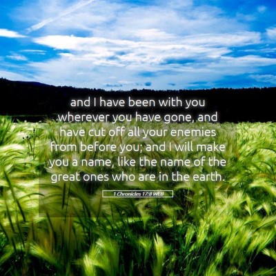Picture 05 - 1 Chronicles 17:8 WEB - and I have been with you wherever you have gone, - Bible Verse Picture