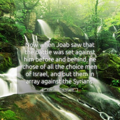Picture 05 - 1 Chronicles 19:10 WEB - Now when Joab saw that the battle was set against - Bible Verse Picture