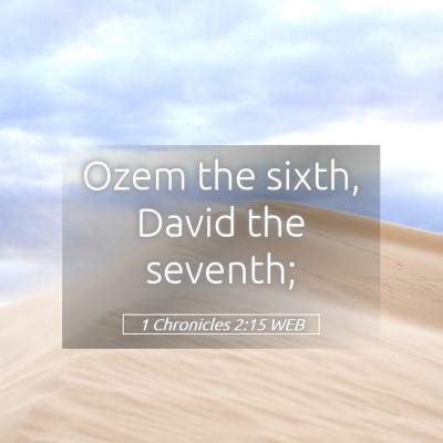 Picture 05 - 1 Chronicles 2:15 WEB - Ozem the sixth, David the - Bible Verse Picture