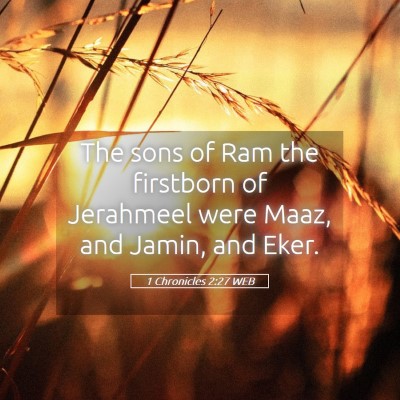 Picture 05 - 1 Chronicles 2:27 WEB - The sons of Ram the firstborn of Jerahmeel were - Bible Verse Picture