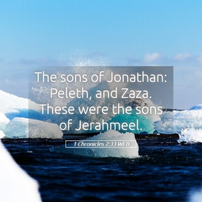 Picture 05 - 1 Chronicles 2:33 WEB - The sons of Jonathan: Peleth, and Zaza. These - Bible Verse Picture