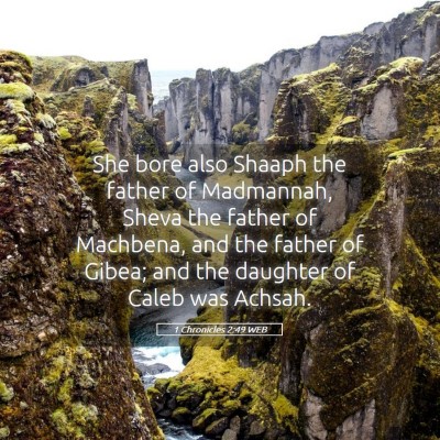Picture 05 - 1 Chronicles 2:49 WEB - She bore also Shaaph the father of Madmannah, - Bible Verse Picture
