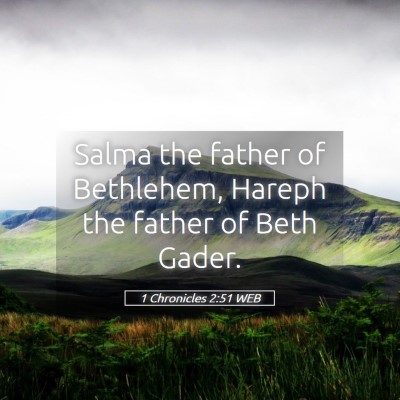 Picture 05 - 1 Chronicles 2:51 WEB - Salma the father of Bethlehem, Hareph the father - Bible Verse Picture