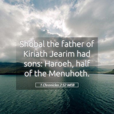 Picture 05 - 1 Chronicles 2:52 WEB - Shobal the father of Kiriath Jearim had sons: - Bible Verse Picture