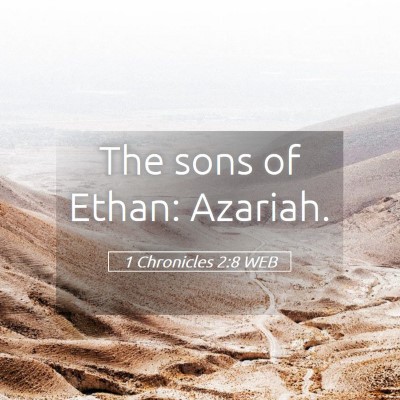 Picture 05 - 1 Chronicles 2:8 WEB - The sons of Ethan: - Bible Verse Picture