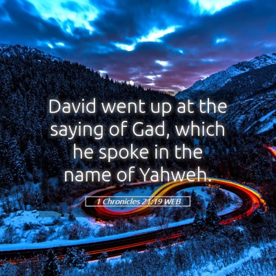 Picture 05 - 1 Chronicles 21:19 WEB - David went up at the saying of Gad, which he - Bible Verse Picture