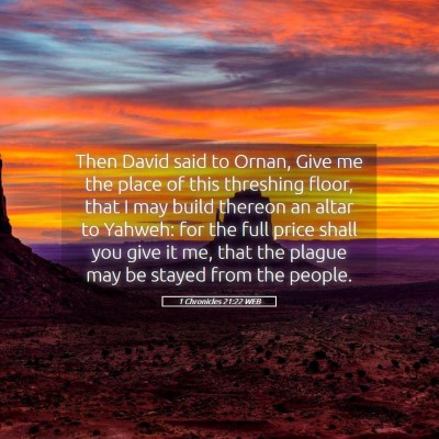 Picture 05 - 1 Chronicles 21:22 WEB - Then David said to Ornan, Give me the place of - Bible Verse Picture