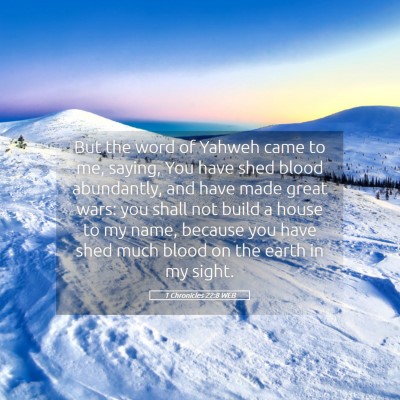 Picture 05 - 1 Chronicles 22:8 WEB - But the word of Yahweh came to me, saying, You - Bible Verse Picture