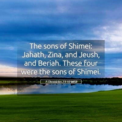 Picture 05 - 1 Chronicles 23:10 WEB - The sons of Shimei: Jahath, Zina, and Jeush, and - Bible Verse Picture