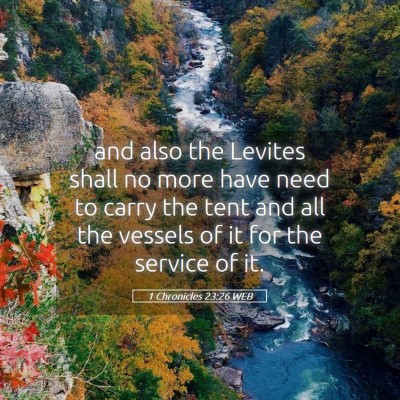 Picture 05 - 1 Chronicles 23:26 WEB - and also the Levites shall no more have need to - Bible Verse Picture