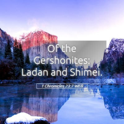 Picture 05 - 1 Chronicles 23:7 WEB - Of the Gershonites: Ladan and - Bible Verse Picture