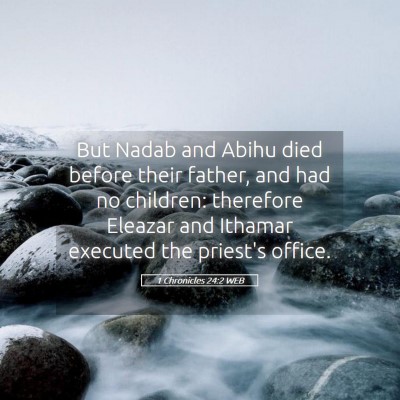 Picture 05 - 1 Chronicles 24:2 WEB - But Nadab and Abihu died before their father, and - Bible Verse Picture