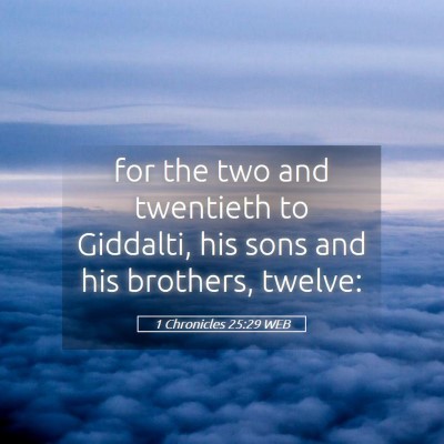 Picture 05 - 1 Chronicles 25:29 WEB - for the two and twentieth to Giddalti, his sons - Bible Verse Picture