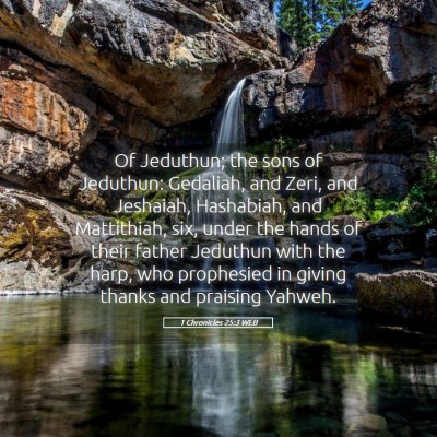 Picture 05 - 1 Chronicles 25:3 WEB - Of Jeduthun; the sons of Jeduthun: Gedaliah, and - Bible Verse Picture