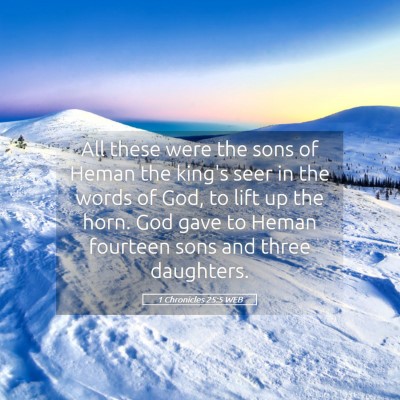 Picture 05 - 1 Chronicles 25:5 WEB - All these were the sons of Heman the king's seer - Bible Verse Picture