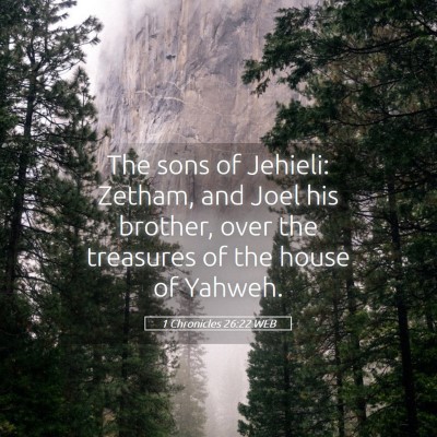 Picture 05 - 1 Chronicles 26:22 WEB - The sons of Jehieli: Zetham, and Joel his - Bible Verse Picture