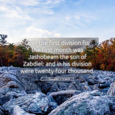Picture 05 - 1 Chronicles 27:2 WEB - Over the first division for the first month was - Bible Verse Picture