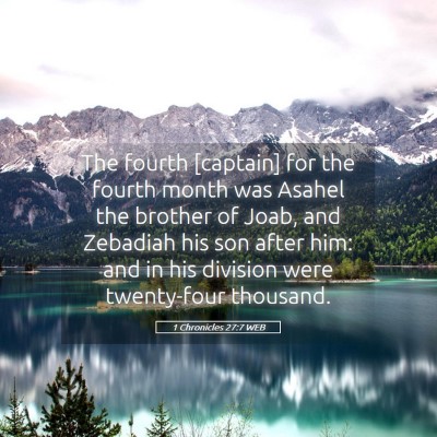 Picture 05 - 1 Chronicles 27:7 WEB - The fourth [captain] for the fourth month was - Bible Verse Picture