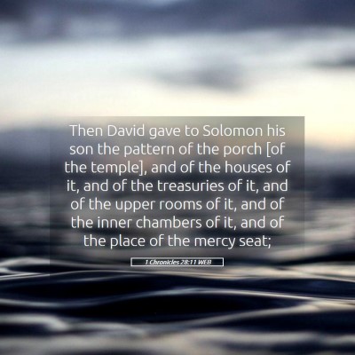 Picture 05 - 1 Chronicles 28:11 WEB - Then David gave to Solomon his son the pattern of - Bible Verse Picture