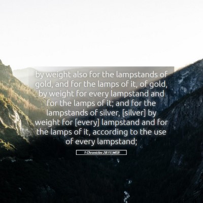 Picture 05 - 1 Chronicles 28:15 WEB - by weight also for the lampstands of gold, and - Bible Verse Picture