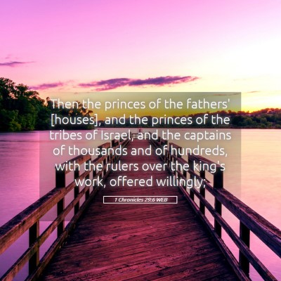Picture 05 - 1 Chronicles 29:6 WEB - Then the princes of the fathers' [houses], and - Bible Verse Picture