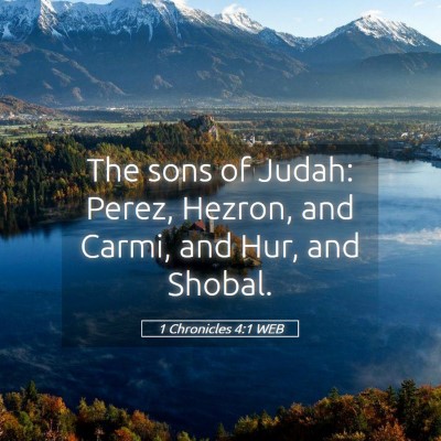 Picture 05 - 1 Chronicles 4:1 WEB - The sons of Judah: Perez, Hezron, and Carmi, and - Bible Verse Picture