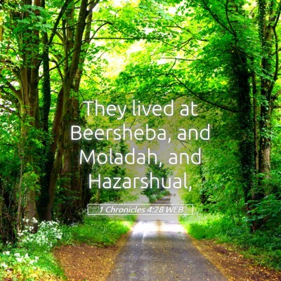 Picture 05 - 1 Chronicles 4:28 WEB - They lived at Beersheba, and Moladah, and - Bible Verse Picture