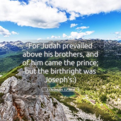 Picture 05 - 1 Chronicles 5:2 WEB - For Judah prevailed above his brothers, and of - Bible Verse Picture