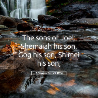 Picture 05 - 1 Chronicles 5:4 WEB - The sons of Joel: Shemaiah his son, Gog his son, - Bible Verse Picture