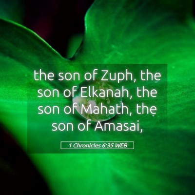 Picture 05 - 1 Chronicles 6:35 WEB - the son of Zuph, the son of Elkanah, the son of - Bible Verse Picture