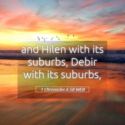 Picture 05 - 1 Chronicles 6:58 WEB - and Hilen with its suburbs, Debir with its - Bible Verse Picture