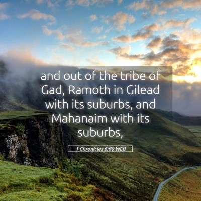 Picture 05 - 1 Chronicles 6:80 WEB - and out of the tribe of Gad, Ramoth in Gilead - Bible Verse Picture