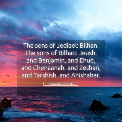 Picture 05 - 1 Chronicles 7:10 WEB - The sons of Jediael: Bilhan. The sons of Bilhan: - Bible Verse Picture