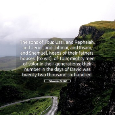 Picture 05 - 1 Chronicles 7:2 WEB - The sons of Tola: Uzzi, and Rephaiah, and Jeriel, - Bible Verse Picture