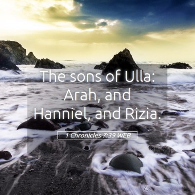 Picture 05 - 1 Chronicles 7:39 WEB - The sons of Ulla: Arah, and Hanniel, and - Bible Verse Picture