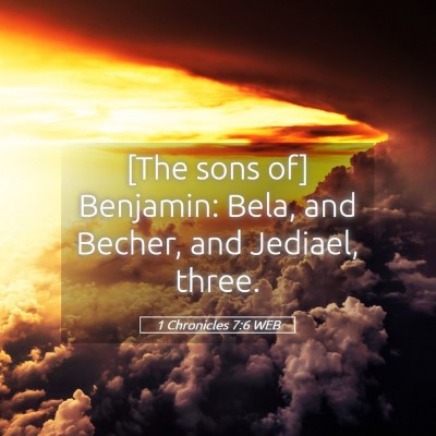 Picture 05 - 1 Chronicles 7:6 WEB - [The sons of] Benjamin: Bela, and Becher, and - Bible Verse Picture