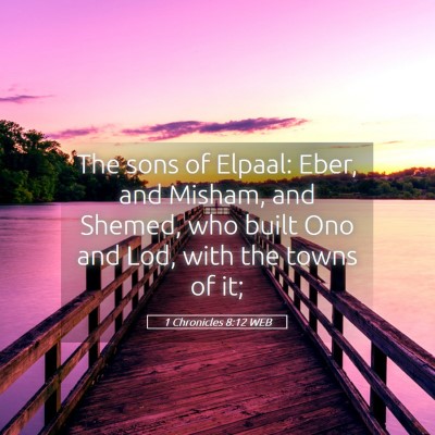 Picture 05 - 1 Chronicles 8:12 WEB - The sons of Elpaal: Eber, and Misham, and Shemed, - Bible Verse Picture